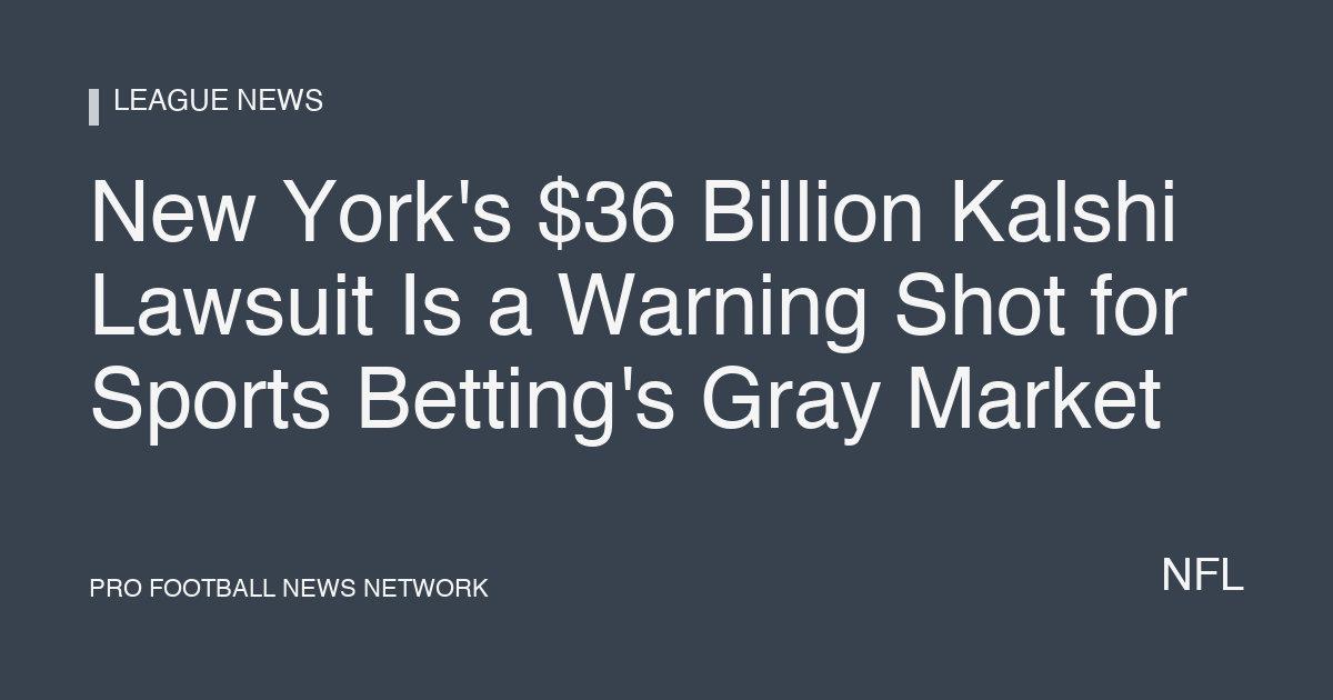 New York's $36 Billion Kalshi Lawsuit Is a Warning Shot for Sports Betting's Gray Market