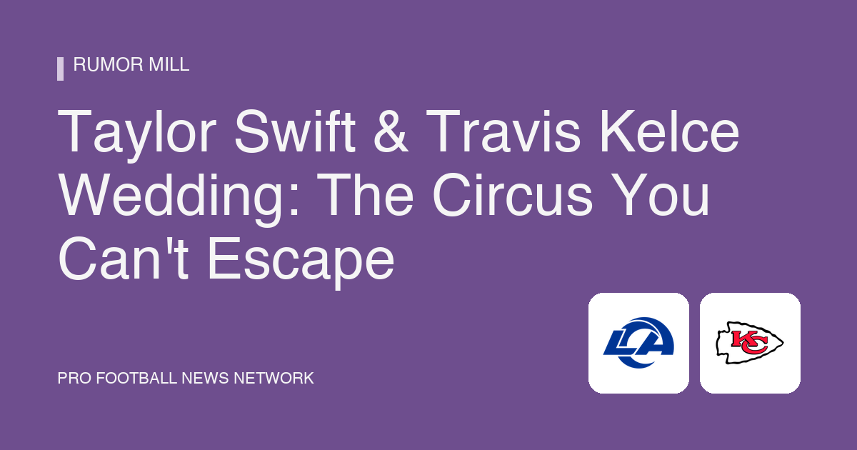 Taylor Swift & Travis Kelce Wedding: The Circus You Can't Escape