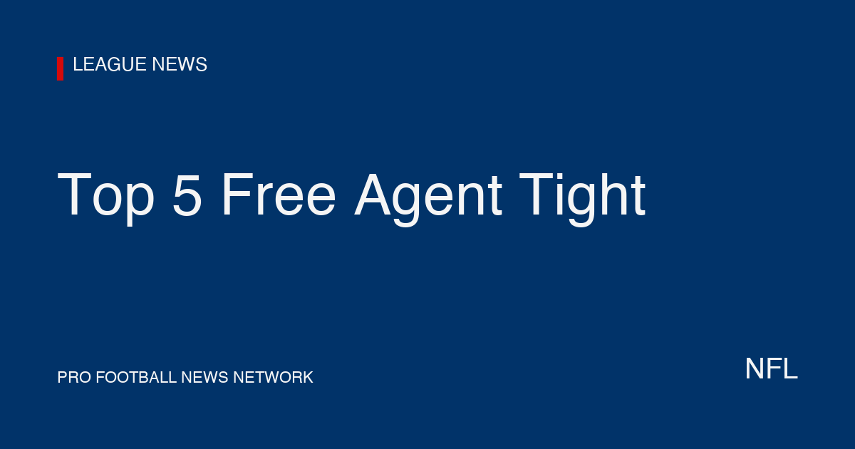 Top 5 Free Agent Tight