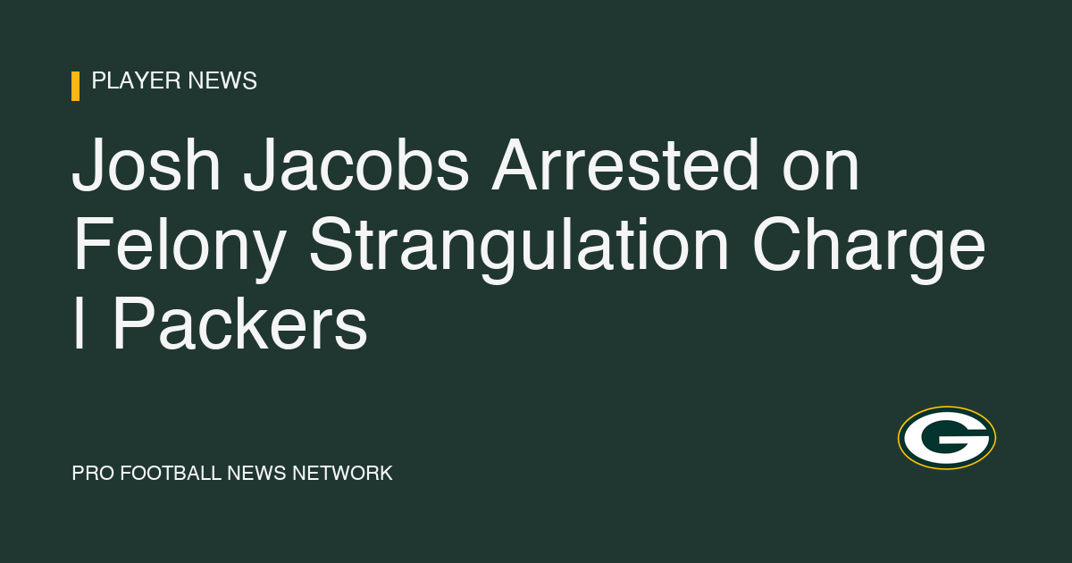 Josh Jacobs Arrested on Felony Strangulation Charge | Packers