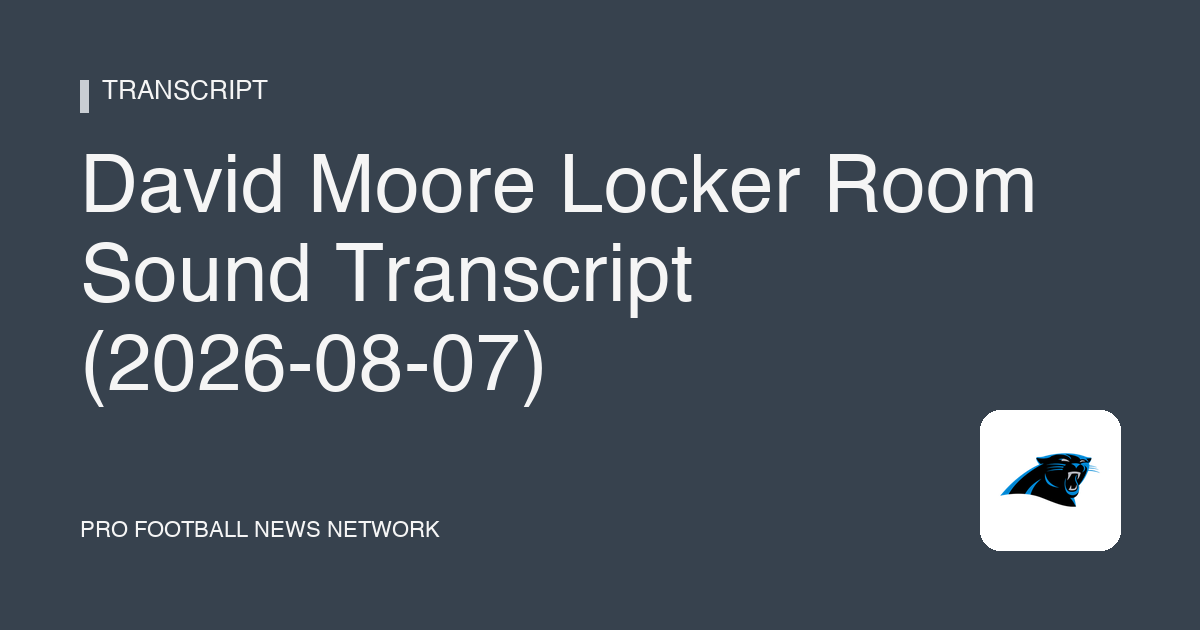 David Moore Locker Room Sound Transcript (2026-08-07)