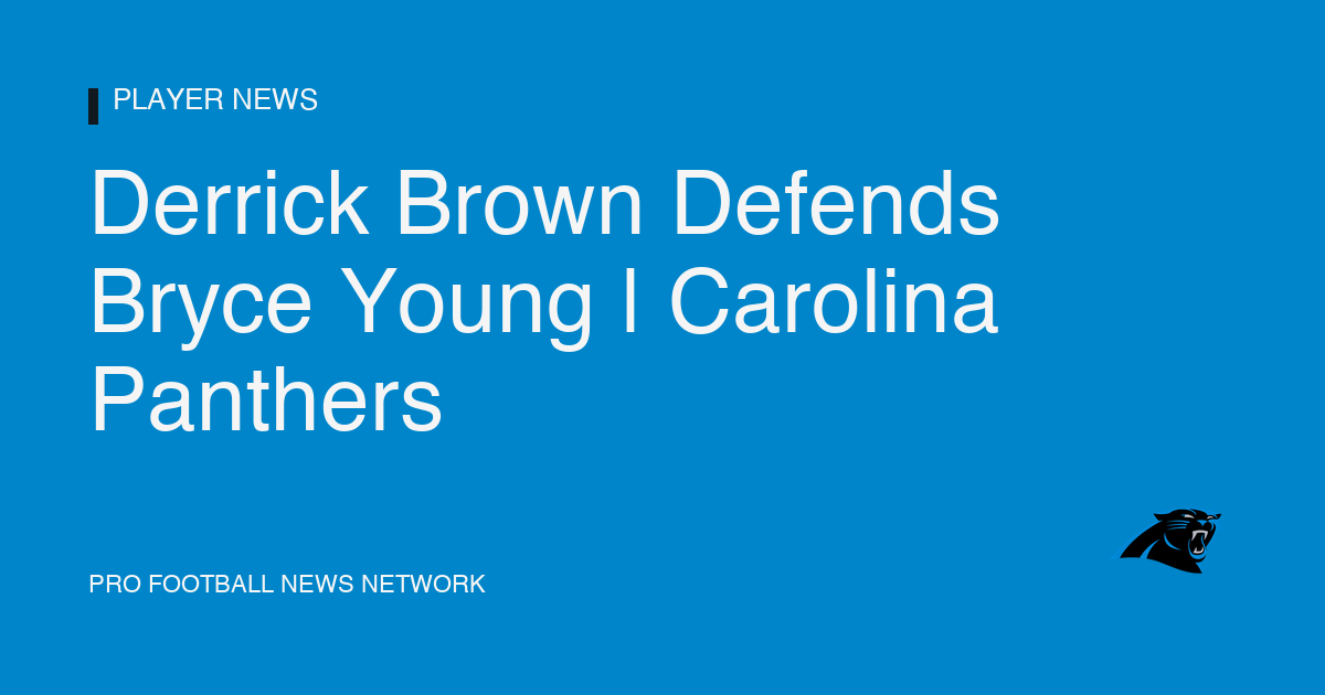 Derrick Brown Defends Bryce Young | Carolina Panthers