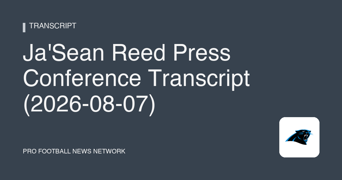 Ja'Sean Reed Press Conference Transcript (2026-08-07)