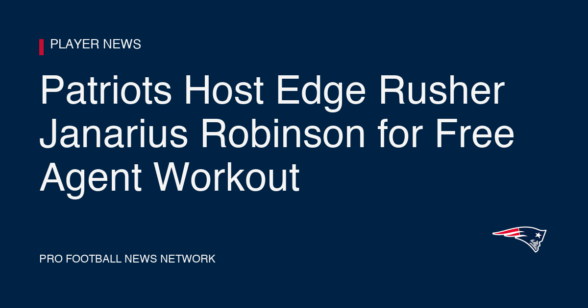Patriots Host Edge Rusher Janarius Robinson for Free Agent Workout