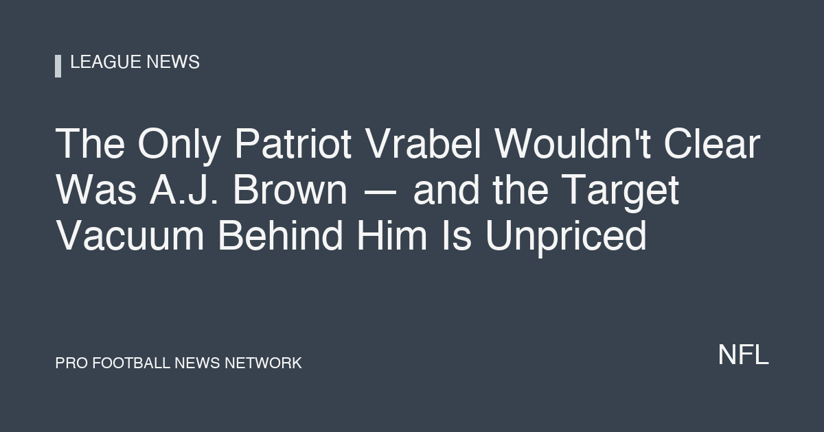 The Only Patriot Vrabel Wouldn't Clear Was A.J. Brown — and the Target Vacuum Behind Him Is Unpriced