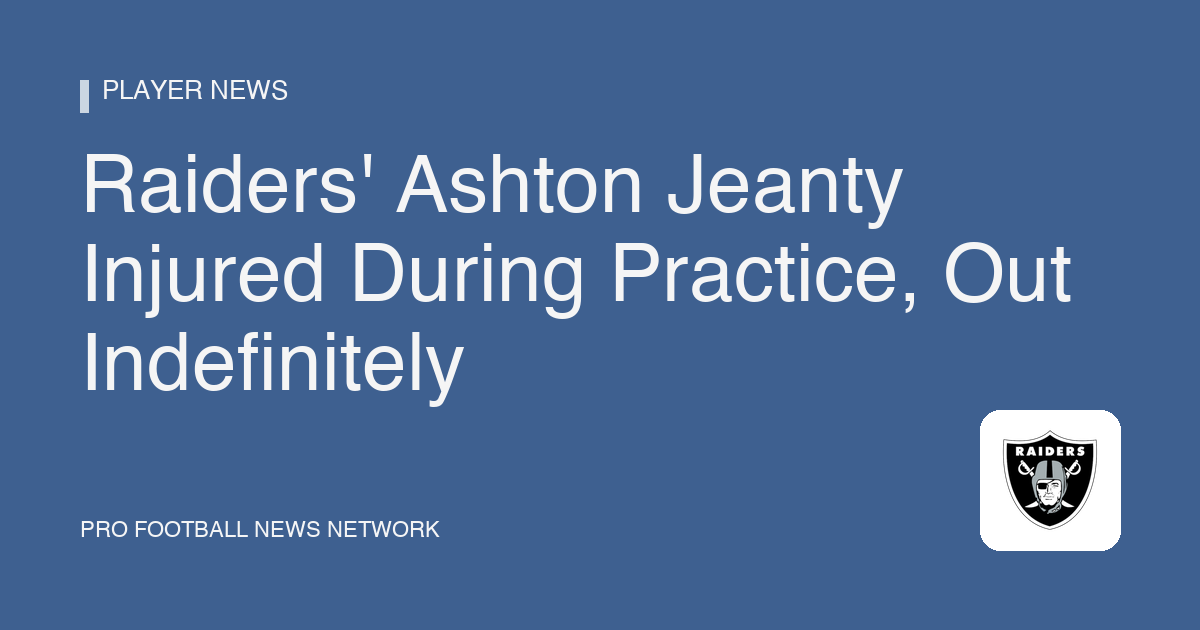 Raiders' Ashton Jeanty Injured During Practice, Out Indefinitely