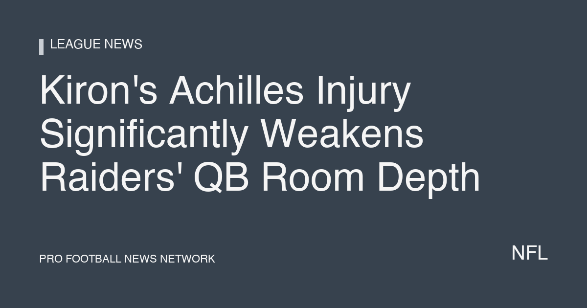 Kiron's Achilles Injury Significantly Weakens Raiders' QB Room Depth