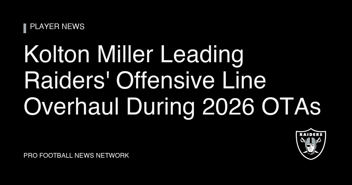 Kolton Miller Leading Raiders' Offensive Line Overhaul During 2026 OTAs