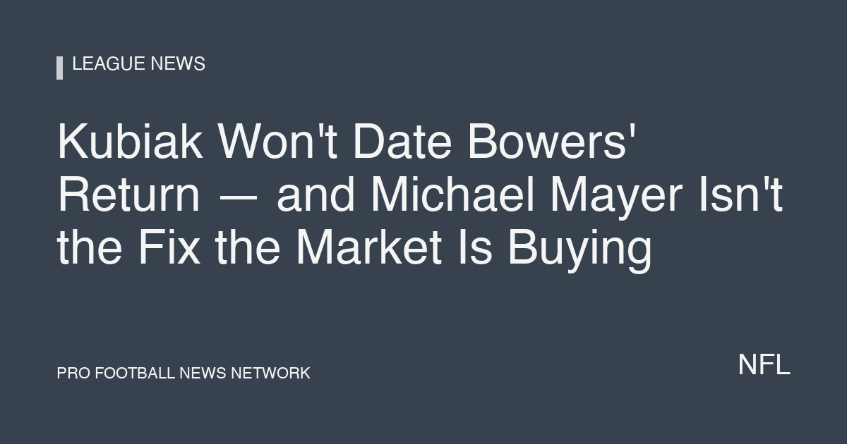 Kubiak Won't Date Bowers' Return — and Michael Mayer Isn't the Fix the Market Is Buying