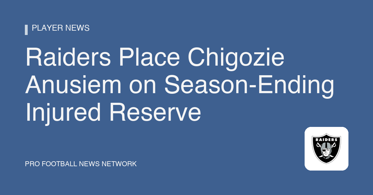 Raiders Place Chigozie Anusiem on Season-Ending Injured Reserve