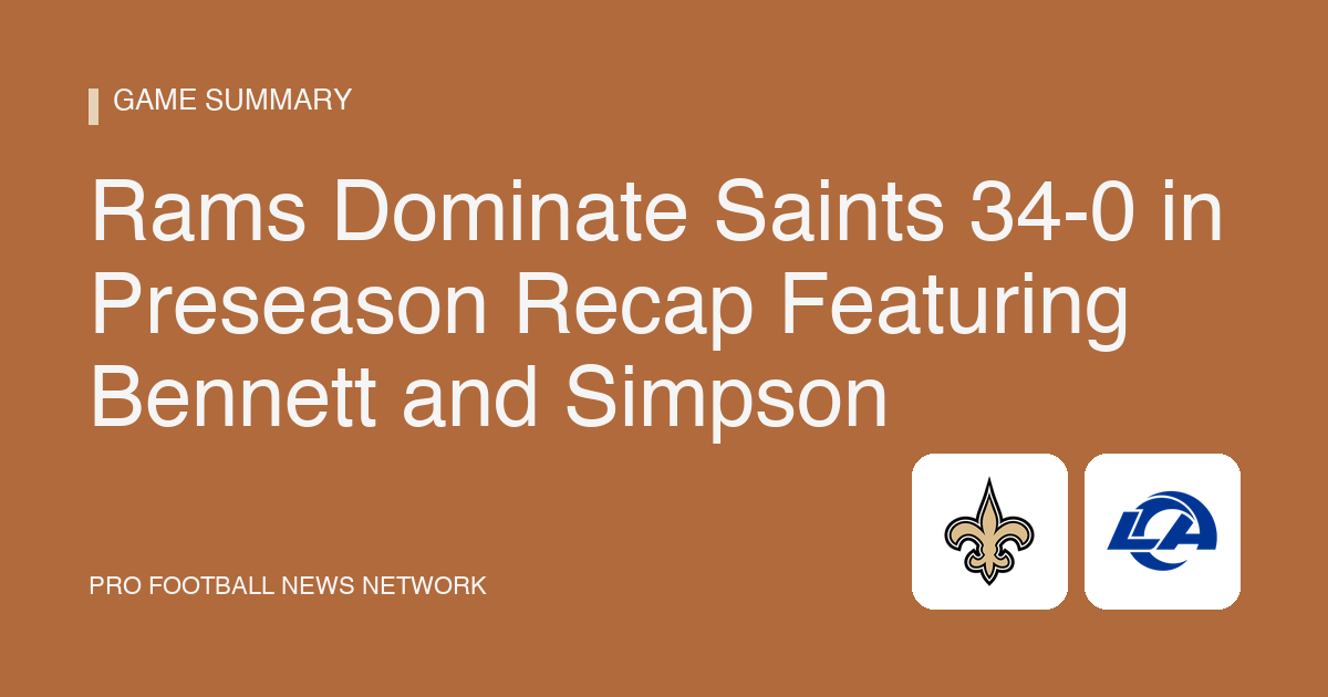 Rams Dominate Saints 34-0 in Preseason Recap Featuring Bennett and Simpson