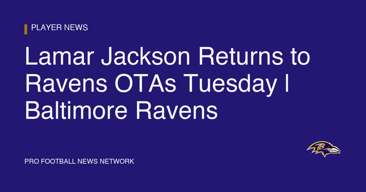 Lamar Jackson Returns to Ravens OTAs Tuesday | Baltimore Ravens