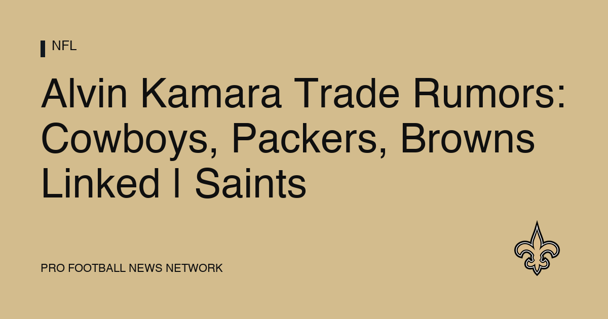 Alvin Kamara Trade Rumors: Cowboys, Packers, Browns Linked | Saints