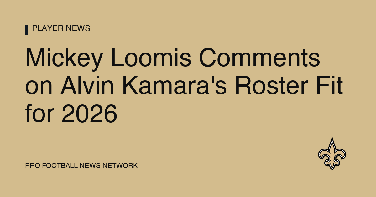 Mickey Loomis Comments on Alvin Kamara's Roster Fit for 2026