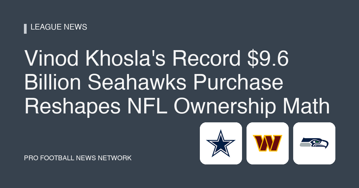 Vinod Khosla Seahawks $9.6B Purchase Sets NFL Record