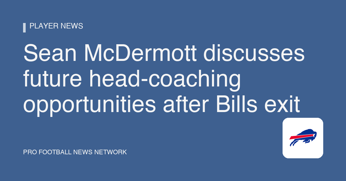 Sean McDermott discusses future head-coaching opportunities after Bills exit