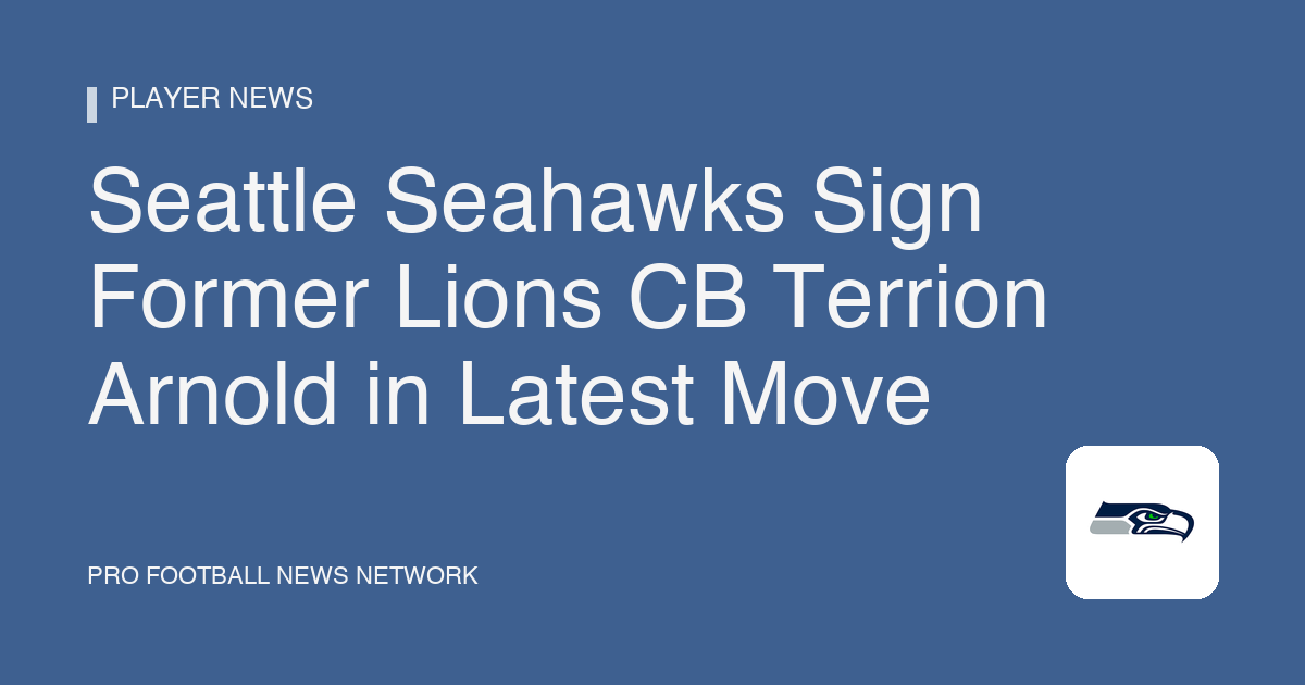 Seattle Seahawks Sign Former Lions CB Terrion Arnold in Latest Move