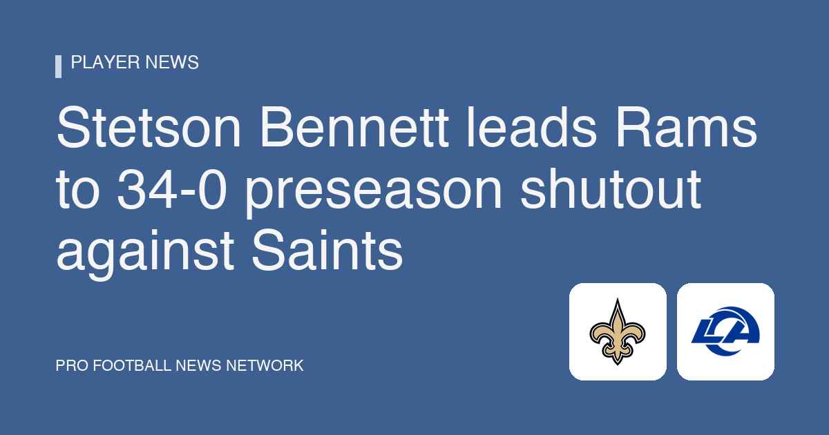 Stetson Bennett leads Rams to 34-0 preseason shutout against Saints