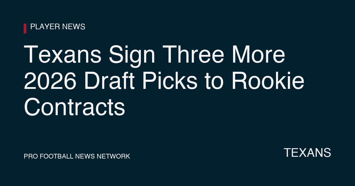 Texans Sign Three More 2026 Draft Picks to Rookie Contracts