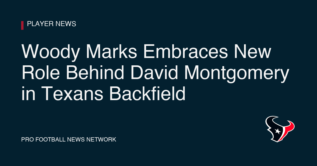 Woody Marks Embraces New Role Behind David Montgomery in Texans Backfield