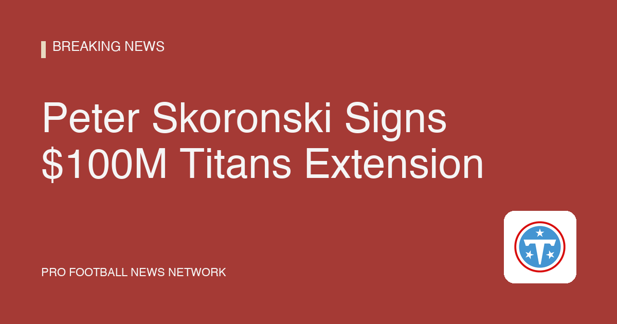 Peter Skoronski Signs $100M Titans Extension