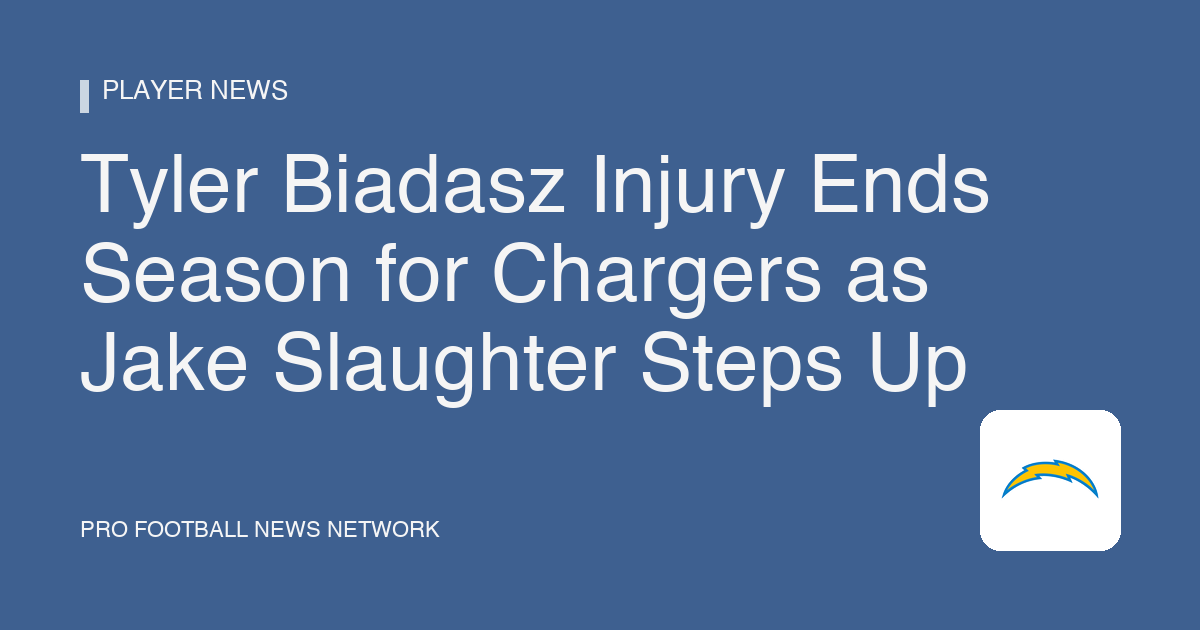 Tyler Biadasz Injury Ends Season for Chargers as Jake Slaughter Steps Up