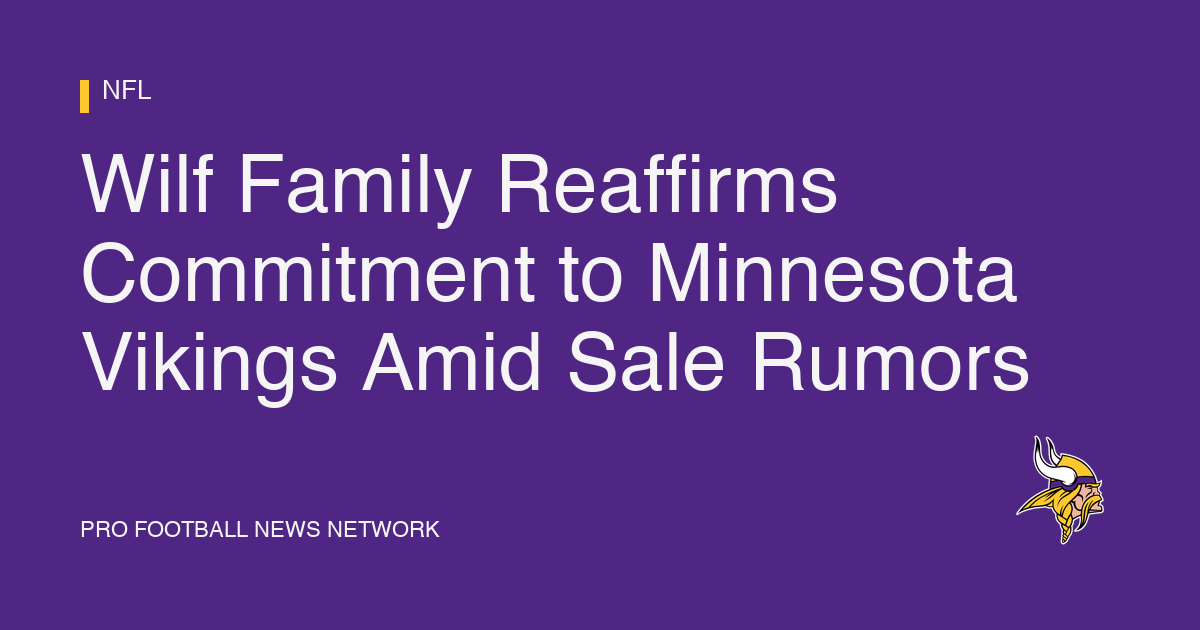 Wilf Family Reaffirms Commitment to Minnesota Vikings Amid Sale Rumors
