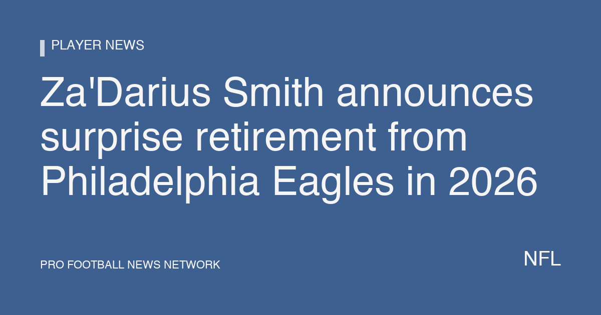 Za'Darius Smith announces surprise retirement from Philadelphia Eagles in 2026